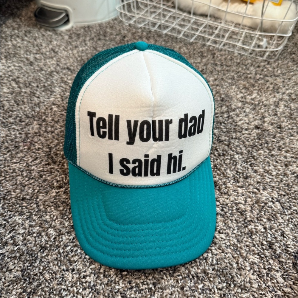 Tell Your Dad I Said Hi Trucker Hat